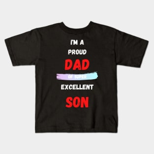 I'M A PROUD DAD OS SUPER EXCELLENT SON Kids T-Shirt